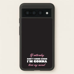 If Saturday Don't Come Soon  - Sam Fender Phone Case for Google Pixel 7 Pro