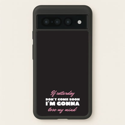 If Saturday Don't Come Soon  - Sam Fender Phone Case for Google Pixel 7 Pro