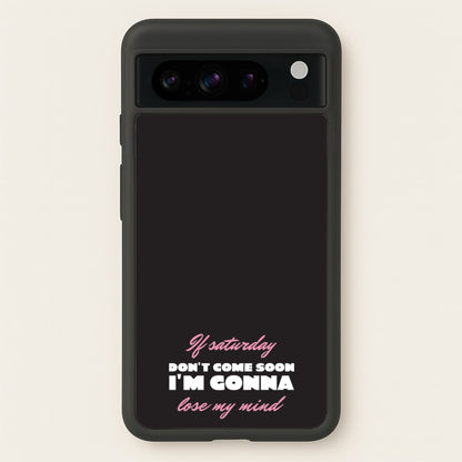 If Saturday Don't Come Soon  - Sam Fender Phone Case for Google Pixel 8 Pro
