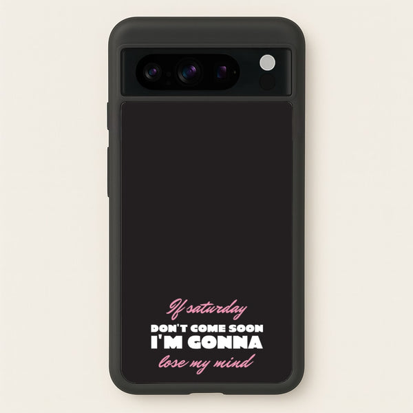 If Saturday Don't Come Soon  - Sam Fender Phone Case for Google Pixel 8 Pro