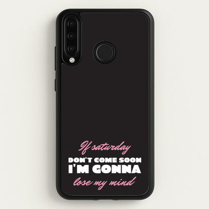 If Saturday Don't Come Soon  - Sam Fender Phone Case for Huawei P30 Lite