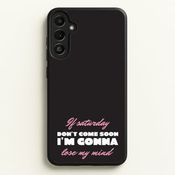 If Saturday Don't Come Soon  - Sam Fender Phone Case for Galaxy A36