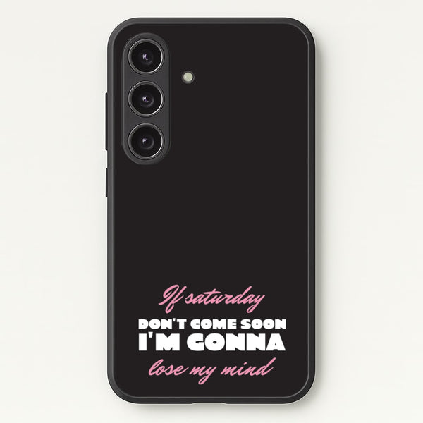 If Saturday Don't Come Soon  - Sam Fender Phone Case for Galaxy S24