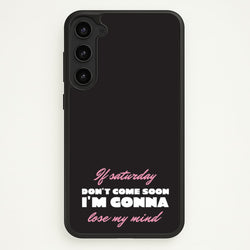 If Saturday Don't Come Soon  - Sam Fender Phone Case for Galaxy S23 Plus