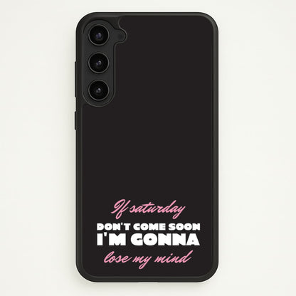 If Saturday Don't Come Soon  - Sam Fender Phone Case for Galaxy S23 Plus