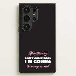 If Saturday Don't Come Soon  - Sam Fender Phone Case for Galaxy S25 Ultra