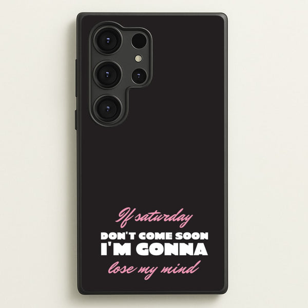 If Saturday Don't Come Soon  - Sam Fender Phone Case for Galaxy S25 Ultra