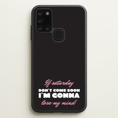 If Saturday Don't Come Soon  - Sam Fender Phone Case for Galaxy A21s