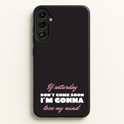 If Saturday Don't Come Soon  - Sam Fender Phone Case for Galaxy A34