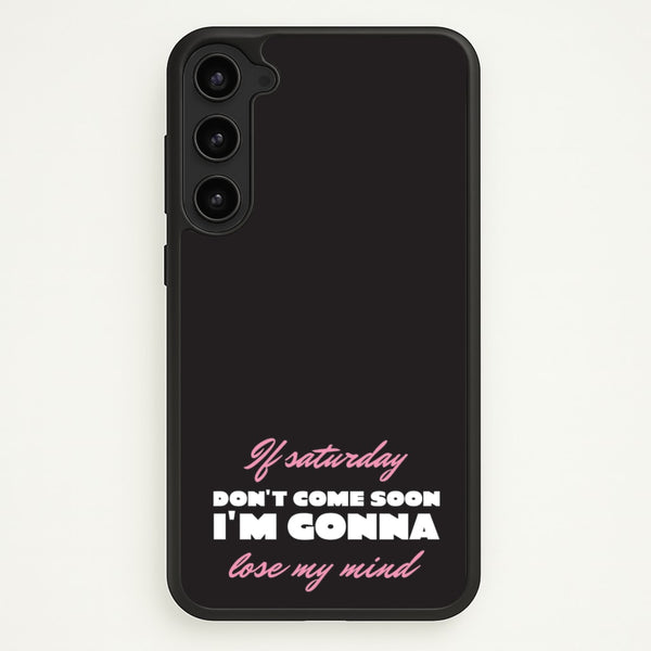 If Saturday Don't Come Soon  - Sam Fender Phone Case for Galaxy S23