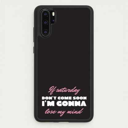 If Saturday Don't Come Soon  - Sam Fender Phone Case for Huawei P30 Pro