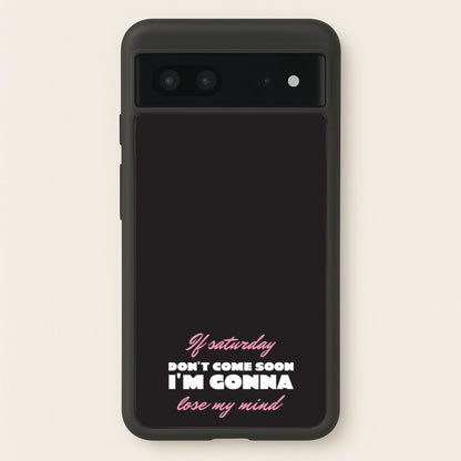 If Saturday Don't Come Soon  - Sam Fender Phone Case for Google Pixel 7