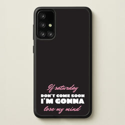 If Saturday Don't Come Soon  - Sam Fender Phone Case for Galaxy A71