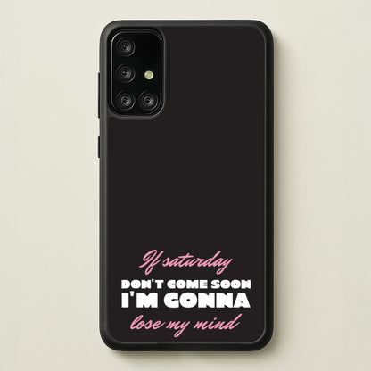 If Saturday Don't Come Soon  - Sam Fender Phone Case for Galaxy A71