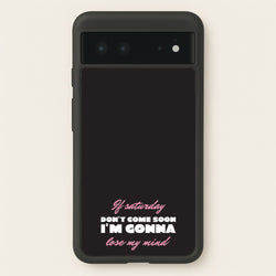 If Saturday Don't Come Soon  - Sam Fender Phone Case for Google Pixel 6