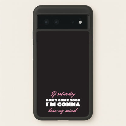 If Saturday Don't Come Soon  - Sam Fender Phone Case for Google Pixel 6