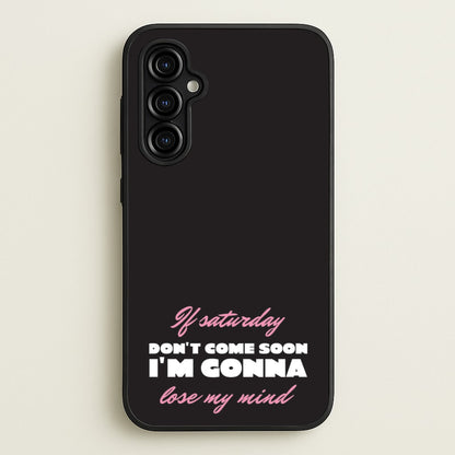 If Saturday Don't Come Soon  - Sam Fender Phone Case for Galaxy A54