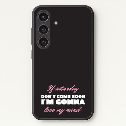 If Saturday Don't Come Soon  - Sam Fender Phone Case for Galaxy S25