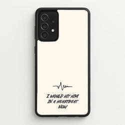 I Would Hit Him In A Heartbeat Now  - Sam Fender Phone Case for Galaxy A52 / A52s