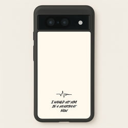 I Would Hit Him In A Heartbeat Now  - Sam Fender Phone Case for Google Pixel 8