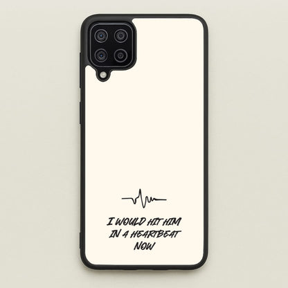 I Would Hit Him In A Heartbeat Now  - Sam Fender Phone Case for Galaxy A12