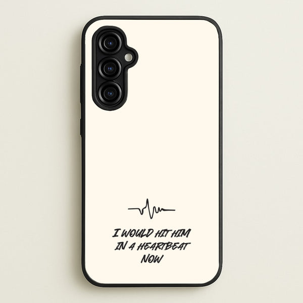 I Would Hit Him In A Heartbeat Now  - Sam Fender Phone Case for Galaxy A54