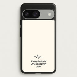I Would Hit Him In A Heartbeat Now  - Sam Fender Phone Case for Google Pixel 9 / 9 Pro
