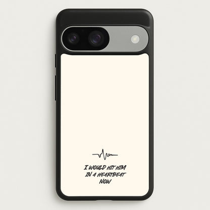 I Would Hit Him In A Heartbeat Now  - Sam Fender Phone Case for Google Pixel 9 / 9 Pro