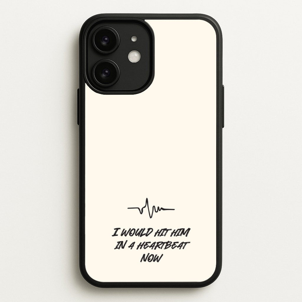 I Would Hit Him In A Heartbeat Now  - Sam Fender Phone Case for iPhone 11