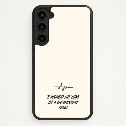 I Would Hit Him In A Heartbeat Now  - Sam Fender Phone Case for Galaxy S23