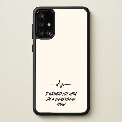 I Would Hit Him In A Heartbeat Now  - Sam Fender Phone Case for Galaxy A71