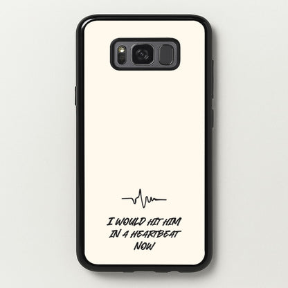 I Would Hit Him In A Heartbeat Now  - Sam Fender Phone Case for Galaxy S8