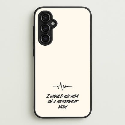 I Would Hit Him In A Heartbeat Now  - Sam Fender Phone Case for Galaxy A14