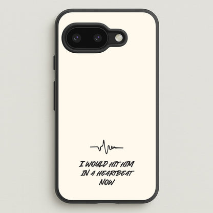 I Would Hit Him In A Heartbeat Now  - Sam Fender Phone Case for Google Pixel 9a