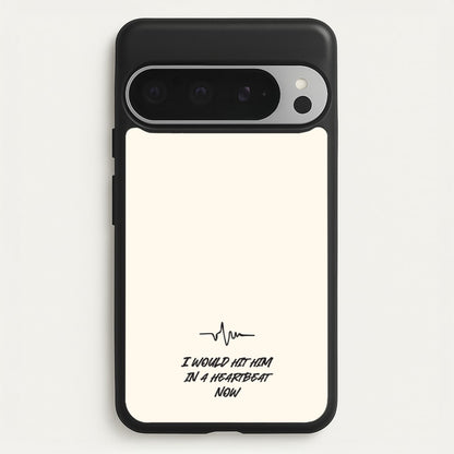 I Would Hit Him In A Heartbeat Now  - Sam Fender Phone Case for Google Pixel 9 Pro XL