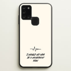 I Would Hit Him In A Heartbeat Now  - Sam Fender Phone Case for Galaxy A21s