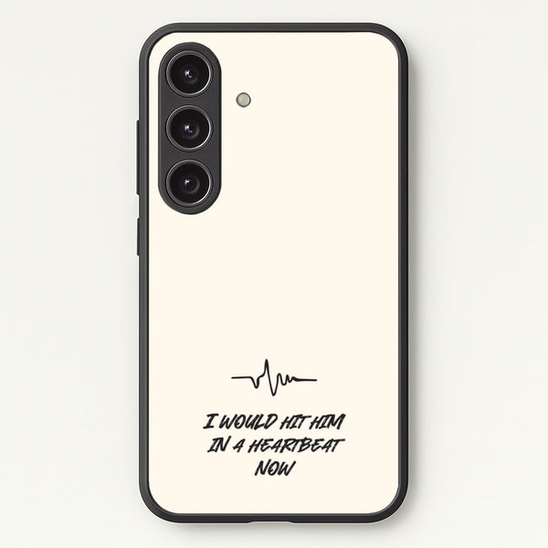 I Would Hit Him In A Heartbeat Now  - Sam Fender Phone Case for Galaxy S24FE