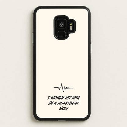 I Would Hit Him In A Heartbeat Now  - Sam Fender Phone Case for Galaxy S9