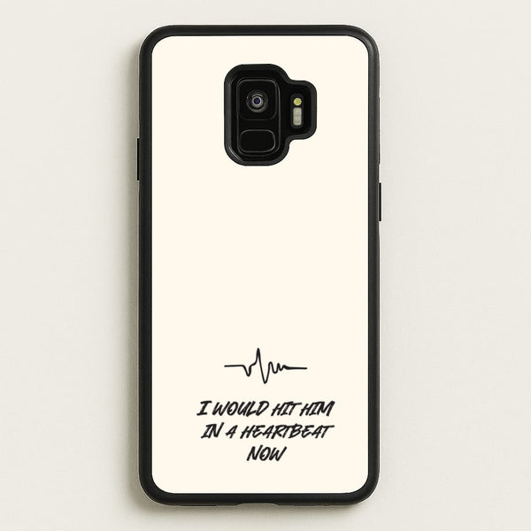 I Would Hit Him In A Heartbeat Now  - Sam Fender Phone Case for Galaxy S9