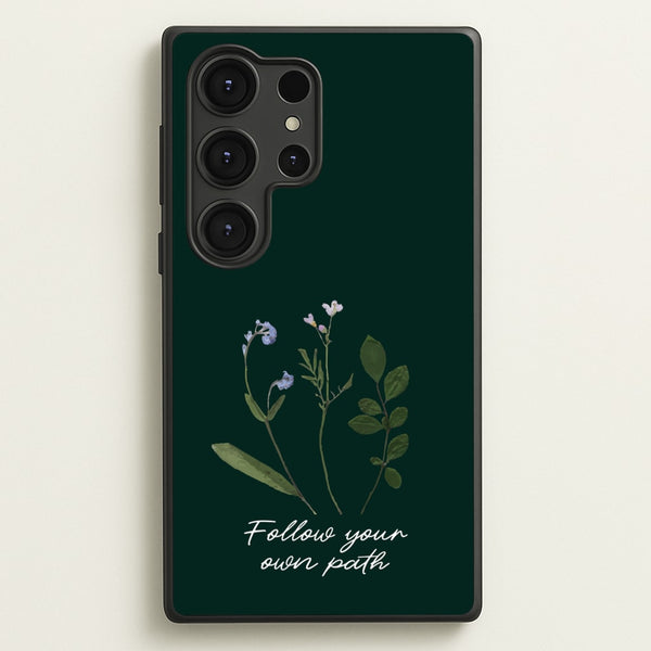 Follow Your Own Path Dark Green  - Floral Phone Case for Galaxy S25 Ultra