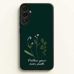 Follow Your Own Path Dark Green  - Floral Phone Case for Galaxy A36