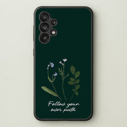 Follow Your Own Path Dark Green  - Floral Phone Case for Galaxy A13