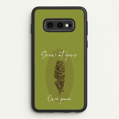 Grow At Your Own Pace Fern  - Floral Phone Case for Galaxy S10e