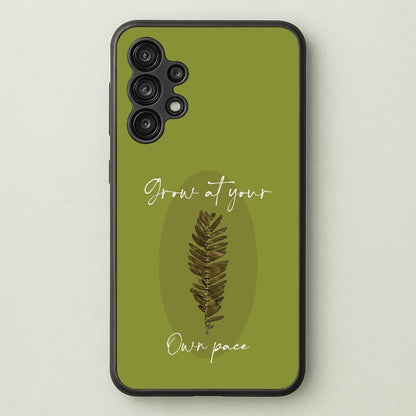 Grow At Your Own Pace Fern  - Floral Phone Case for Galaxy A13