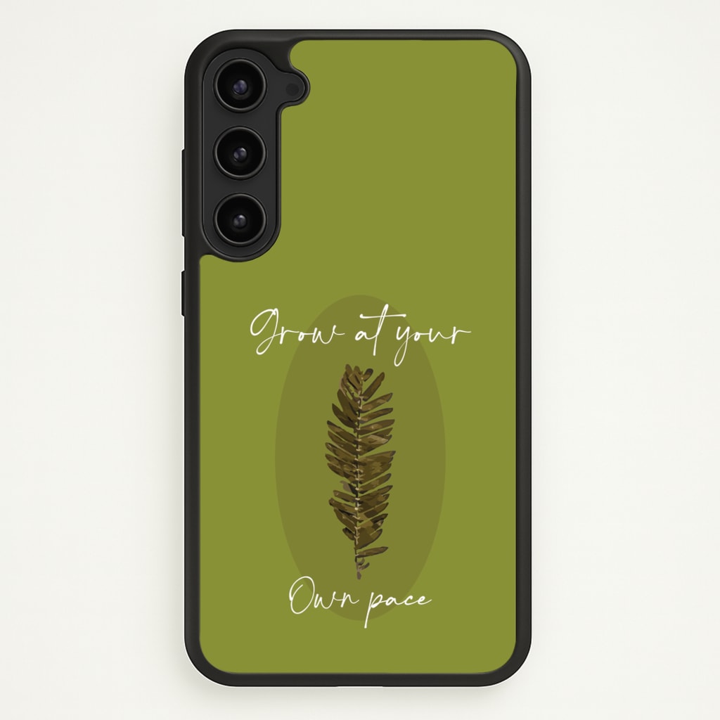 Grow At Your Own Pace Fern  - Floral Phone Case for Galaxy S23