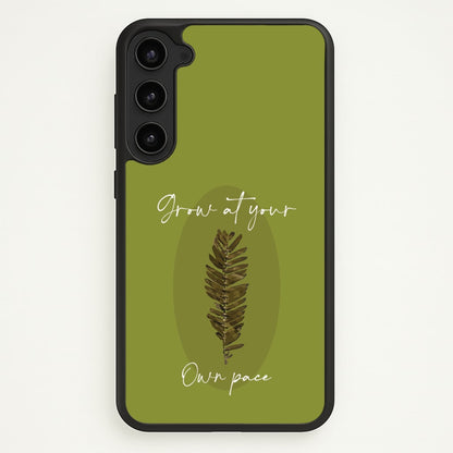 Grow At Your Own Pace Fern  - Floral Phone Case for Galaxy S23