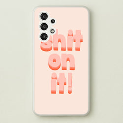 Shit On It - FND  - Friday Night Dinner Phone Case for Galaxy A13