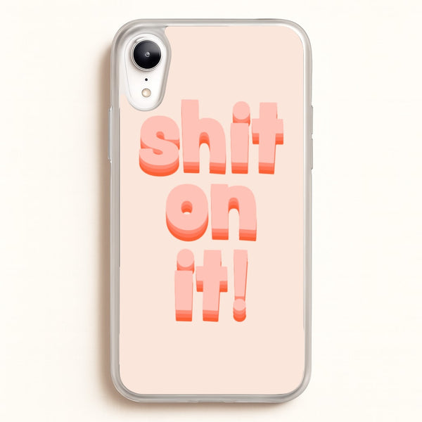 Shit On It - FND  - Friday Night Dinner Phone Case for iPhone XR