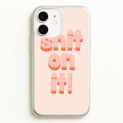 Shit On It - FND  - Friday Night Dinner Phone Case for iPhone 11
