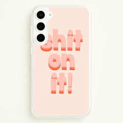 Shit On It - FND  - Friday Night Dinner Phone Case for Galaxy S23
